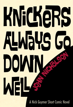 Knickers Always Go Down Well : Nick Guymer Short
First Edition Knickers Always Go Down Well : Nick Guymer Short
First Edition