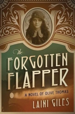 The Forgotten Flapper: A Novel of Olive ThomasFirst Edition