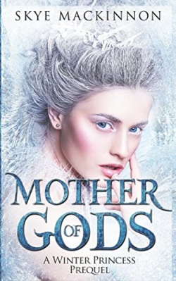 Mother of Gods: Winter Princess Prequel
First Edition Mother of Gods: Winter Princess Prequel
First Edition