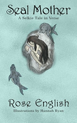 Seal Mother - A Selkie Tale in Verse
First Edition Seal Mother - A Selkie Tale in Verse
First Edition